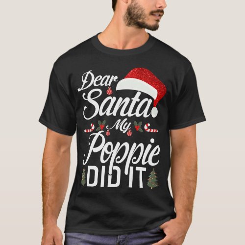 Dear Santa My Poppie Did It Funny 2 T_Shirt