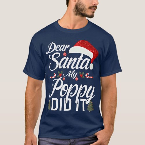 Dear Santa My Poppy Did It Funny 2 T_Shirt