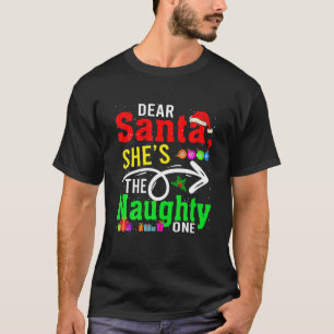 Dear Santa My She's The Naughty One Christmas Sant T-Shirt