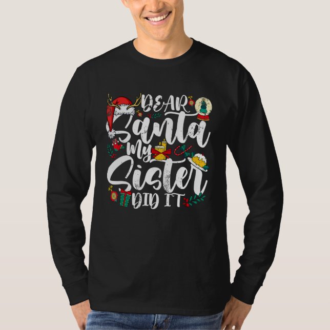 Dear Santa My Sister Did I Matching Family Christm T-Shirt (Front)