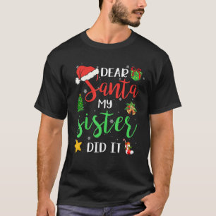 Dear Santa My Sister Did It Christmas Funny Boys K T-Shirt