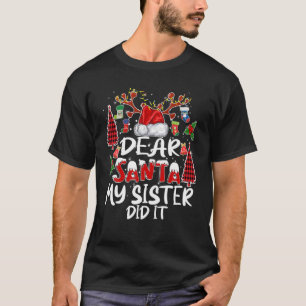Dear Santa My Sister Did It Christmas Pajamas For T-Shirt
