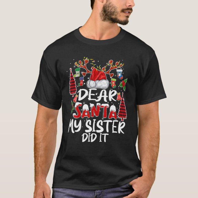 Dear Santa My Sister Did It Christmas Pajamas For T-Shirt (Front)