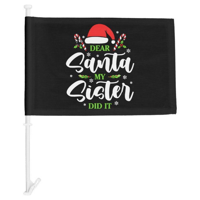 Dear Santa My Sister Did It Funny Christmas Family Car Flag (Front)