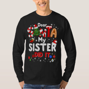 Dear Santa My Sister Did It Funny Christmas Gifts T-Shirt