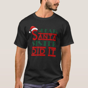 Dear Santa, My Sister Did It Funny Christmas Holid T-Shirt