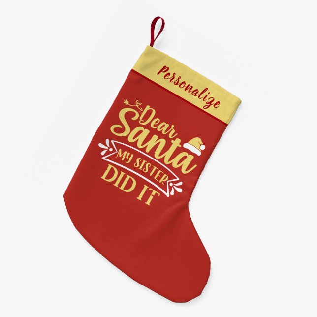 Dear Santa My Sister Did It Funny Personalized Small Christmas Stocking (Front (Hanging))