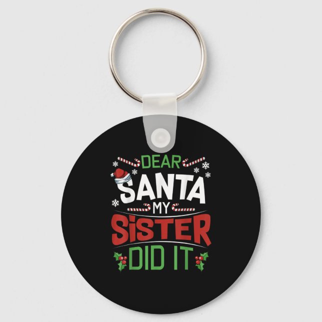 Dear Santa My Sister Did It Funny Siblings Christm Keychain (Front)