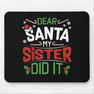 Dear Santa My Sister Did It Funny Siblings Christm Mouse Pad