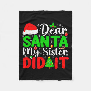 Dear Santa My Sister Did It Funny Xmas Family Girl Fleece Blanket