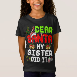 Dear Santa My-Sister Did It Funny Xmas Pajama For T-Shirt