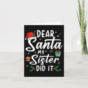 Dear Santa My Sister Did It Girls Kids Boys Fun Ch Card