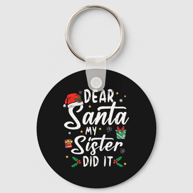Dear Santa My Sister Did It Girls Kids Boys Fun Ch Keychain (Front)