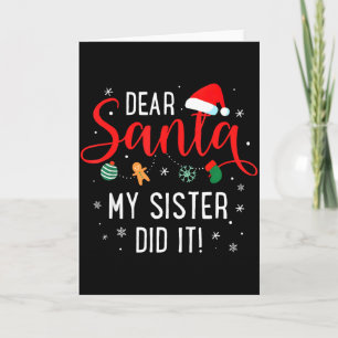 Dear Santa My Sister Did It Girls Kids Boys Funny Card
