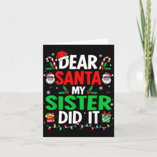 Dear Santa My Sister Did It Girls Kids Boys Funny Card