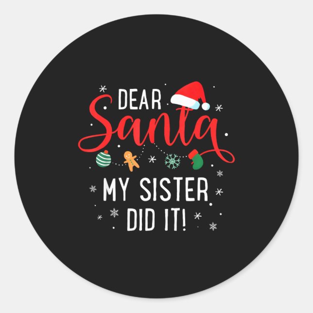 Dear Santa My Sister Did It Girls Kids Boys Funny  Classic Round Sticker (Front)
