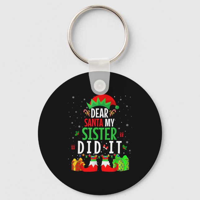 Dear Santa My Sister Did It Girls Kids Boys Funny  Keychain (Front)