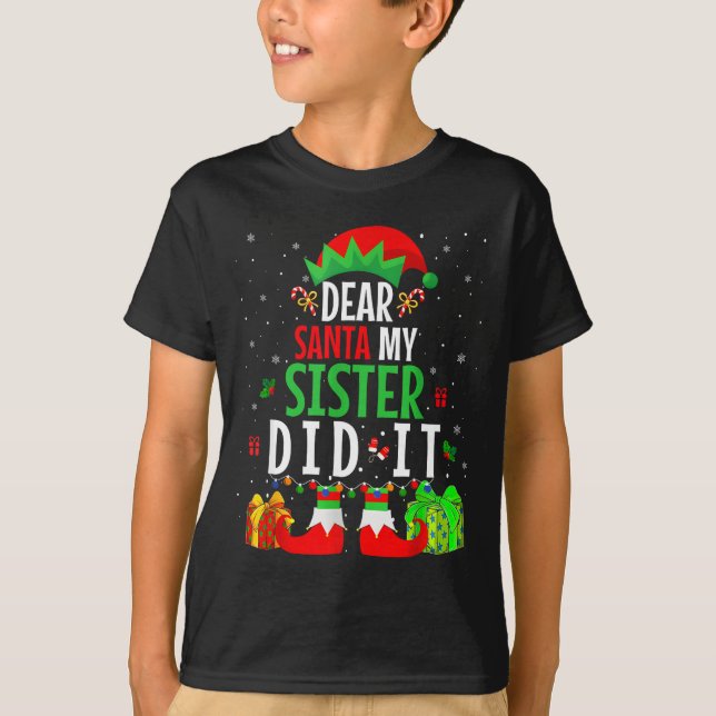 Dear Santa My Sister Did It Girls Kids Boys Funny  T-Shirt (Front)
