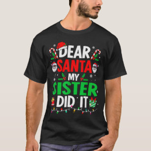 Dear Santa My Sister Did It Girls Kids Boys Funny T-Shirt