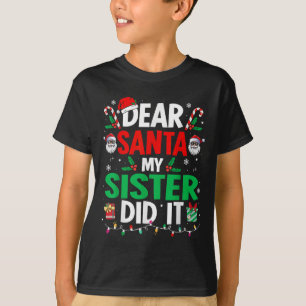 Dear Santa My Sister Did It Girls Kids Boys Funny T-Shirt