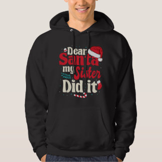 Dear santa my sister did it hoodie