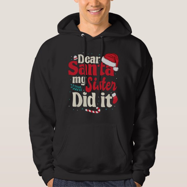 Dear santa my sister did it hoodie (Front)