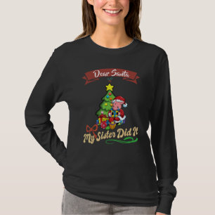 Dear Santa My Sister Did It Siblings Christmas_12 T-Shirt