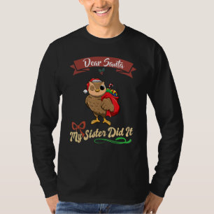 Dear Santa My Sister Did It Siblings Christmas_27 T-Shirt