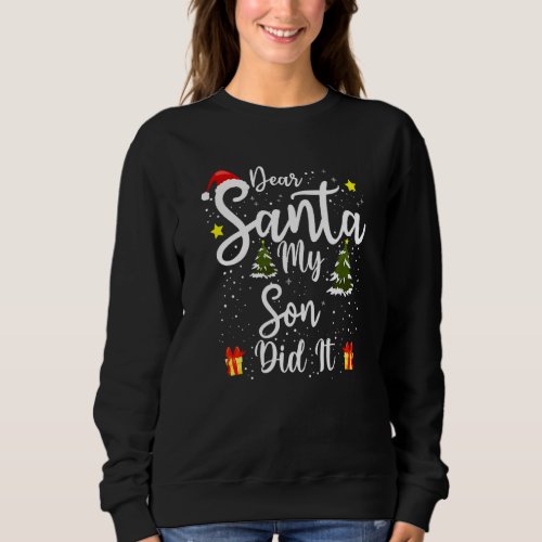Dear Santa My Son Did It Funny Christmas Outfit Pa Sweatshirt