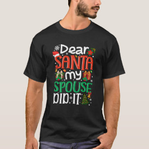 Dear Santa My Spouse Did It Funny Family Xmas Holy T-Shirt