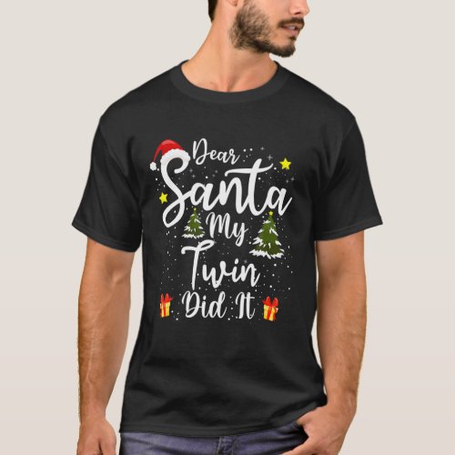 Dear Santa My Twin Did It Funny Christmas Outfit P T_Shirt