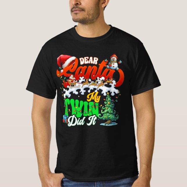 Dear Santa My Twin Did It Merry Christmas Twins Sn T-Shirt (Front)