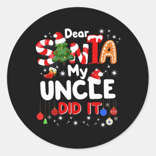 Dear Santa My Uncle Did It Funny Christmas Gift Classic Round Sticker