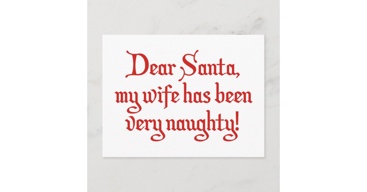 Dear Santa My Wife Has Been Very Naughty Holiday Postcard