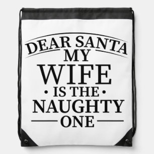 Dear Santa My Wife Is The Naughty One Drawstring Bag