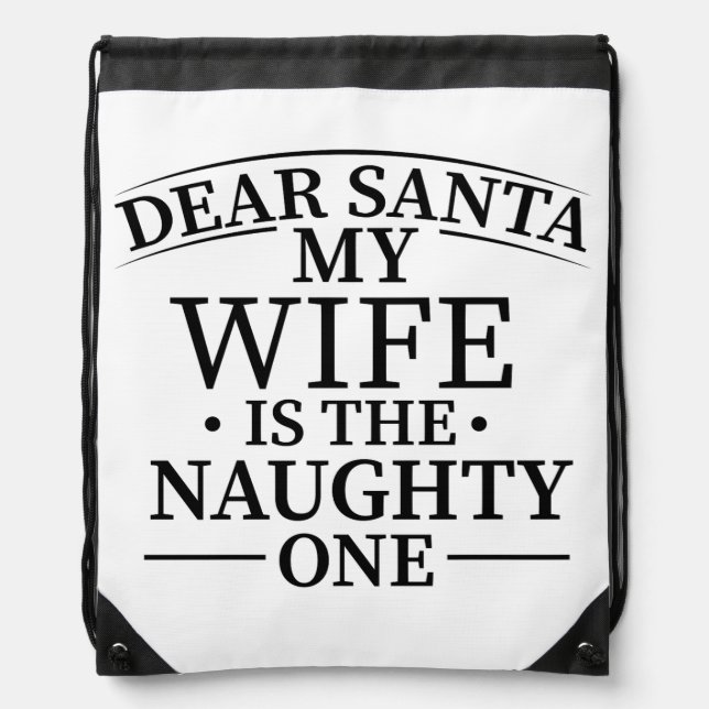 Dear Santa My Wife Is The Naughty One Drawstring Bag (Front)