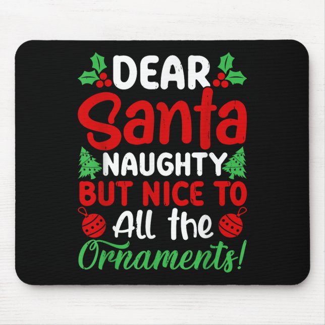 Dear Santa Naughty But Nice To All The Christmas O Mouse Pad (Front)