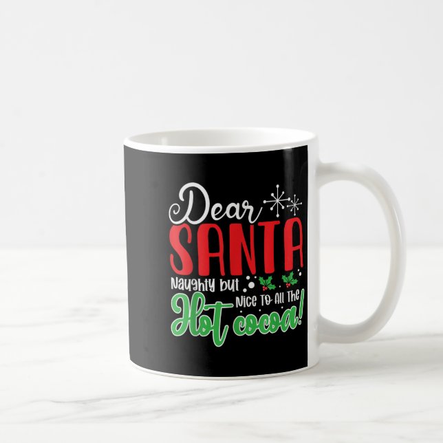 Dear Santa Naughty But Nice To All The Hot Cocoa!  Coffee Mug (Right)