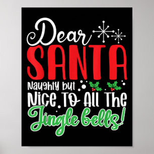 Dear Santa Naughty But Nice To All The Jingle Bell Poster