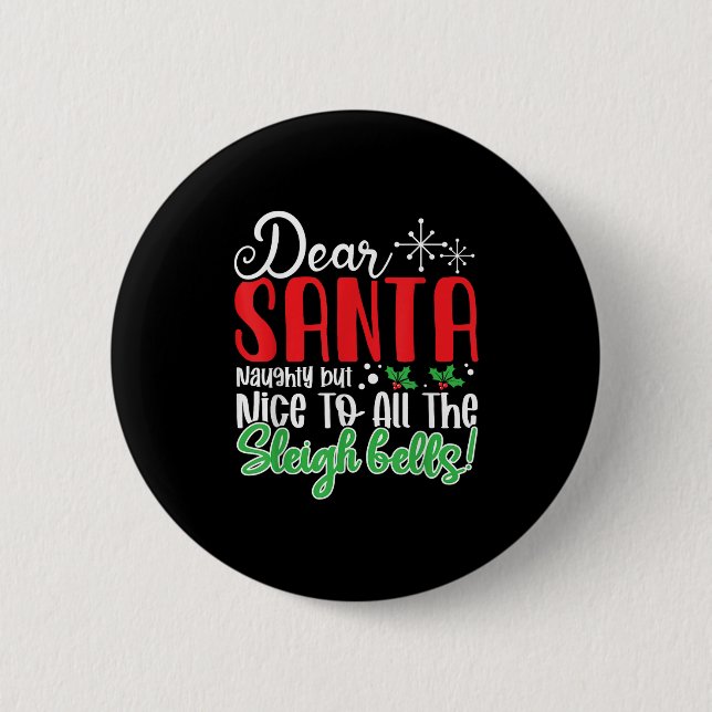 Dear Santa Naughty But Nice To All The Sleigh Bell Button (Front)