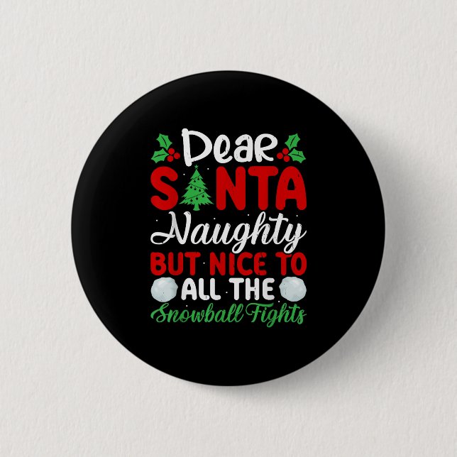 Dear Santa Naughty But Nice To All The Snowball Fi Button (Front)