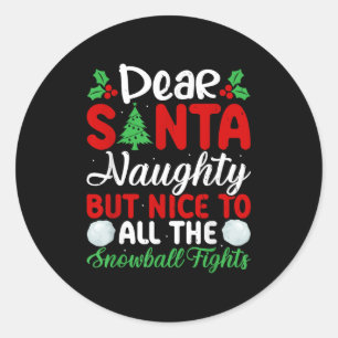 Dear Santa Naughty But Nice To All The Snowball Fi Classic Round Sticker
