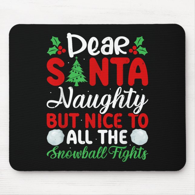 Dear Santa Naughty But Nice To All The Snowball Fi Mouse Pad (Front)