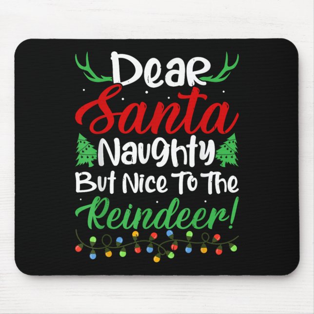 Dear Santa Naughty But Nice To The Reindeer! Funny Mouse Pad (Front)