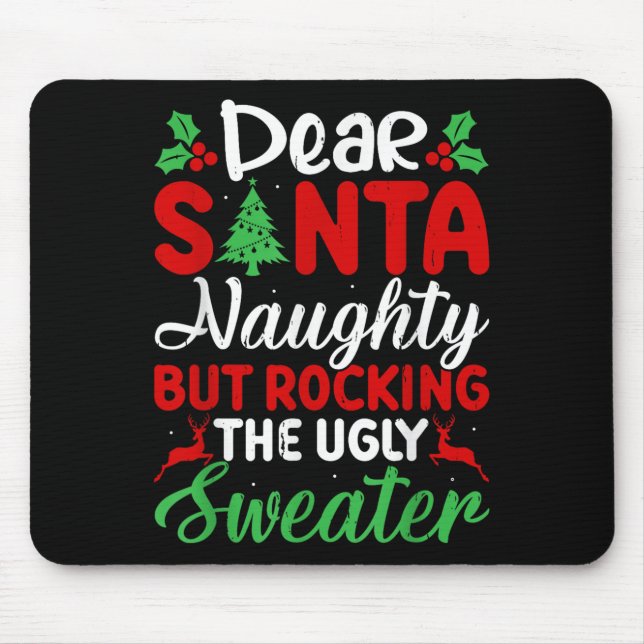 Dear Santa Naughty But Rocking Ugly Christmas Swea Mouse Pad (Front)