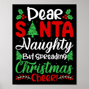Dear Santa Naughty But Spreading Christmas Cheer! Poster