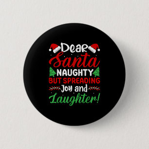 Dear Santa Naughty But Spreading Joy And Laughter! Button