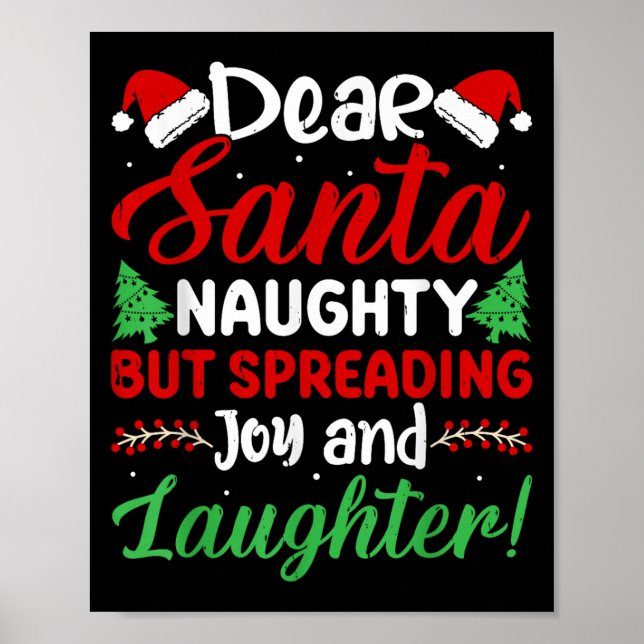 Dear Santa Naughty But Spreading Joy And Laughter! Poster (Front)