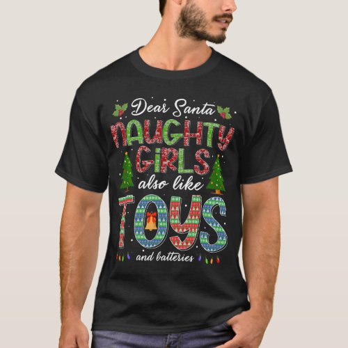 Dear Santa Naughty Girls Also Like Toys Funny Xmas T_Shirt