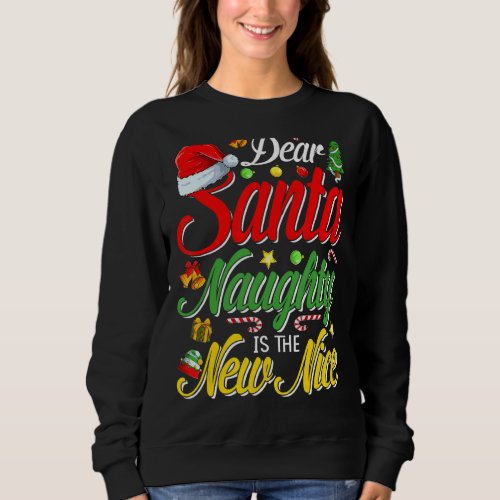Dear Santa Naughty Is The New Nice Christmas Sweatshirt